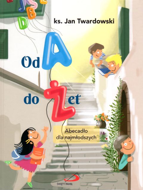 Od A do Żet. Abecadło dla najmłodszych (książka) - ks. Jan Twardowski, Twardowski Jan ks., Edycja św. Pawła, 2022 r., oprawa twarda - 63193 9788381314718