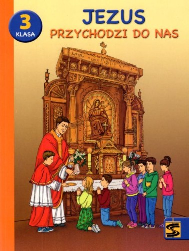 Jezus przychodzi do nas. Podręcznik z ćwiczeniami dla kl. 3 SZ.P. (książka) - ks. T. Panuś, ks. A. Kielian, A. Berski, podręczniki do religii, Wydawnictwo św. Stanisława BM, 2022 r., oprawa miękka - 63016 9788382240887