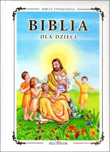 Biblia dla dzieci - Biblia Tysiąclecia (książka) - praca zbiorowa, Biblie dla dzieci, Wydawnictwo Pallottinum, 2018 r., oprawa twarda - 62508 9788370148256