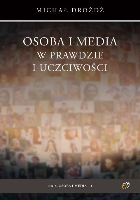 Osoba i media w prawdzie i uczciwości (książka) - Michał Drożdż, popularnonaukowe, PETRUS WYDAWNICTWO, 2019 r., oprawa miękka - 62365 9788377205853