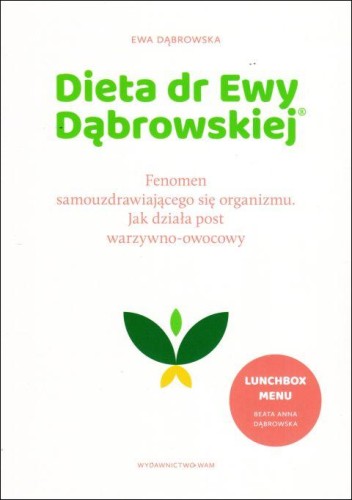 Dieta dr Ewy Dąbrowskiej. Fenomen samouzdrawiającego się organizmu (książka) - Ewa Dąbrowska, kuchnia, zdrowie, Wydawnictwo WAM, 2019 r., oprawa miękka ze skrzydełkami - 62321 9788327717436
