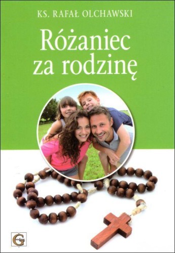 Różaniec za rodzinę (książka) - ks. Rafał Olchawski, Różaniec św., Wydawnictwo Archidiecezji Lubelskiej GAUDIUM, 2019 r., oprawa miękka - 62161 9788375483383