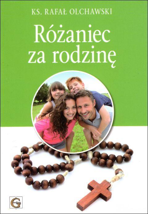 Różaniec za rodzinę (książka) - ks. Rafał Olchawski, Różaniec św., Wydawnictwo Archidiecezji Lubelskiej GAUDIUM, 2019 r., oprawa miękka - 62161 9788375483383