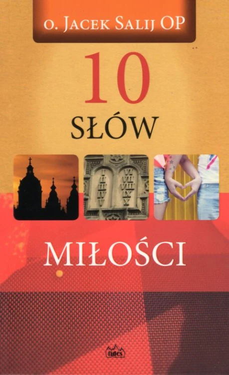10 słów o MIŁOŚCI (książka) - o. Jacek Salij, Salij, FIDES, 2019 r., oprawa miękka - 62046 9788361860921