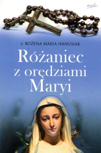 Różaniec z orędziami Maryi (książka) - s. Bożena Maria Hanusiak, Różaniec św., ESPRIT, 2026 r., oprawa miękka - 61816 9788368536997