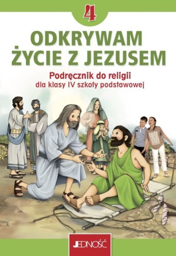 Odkrywam życie z Jezusem. Podręcznik do kl IV SP (książka) - K Mielnicki, E. Kndrak, podręczniki do religii, Wydawnictwo Jedność, 2023 r., oprawa miękka - 64826 9788381449373