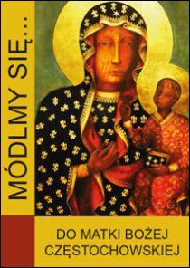 Módlmy się... do Matki Bożej Częstochowskiej (książka) - -, nowenny i modlitwy, WYD. JUT, 2018 r., oprawa miękka - 45595 9788364762109