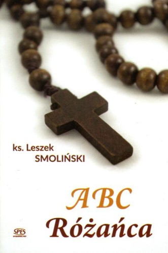 ABC Różańca (książka) - ks. Leszek Smoliński, Różaniec św., Wydawnictwo Spes, 2019 r., oprawa miękka - 61736 9788365829429