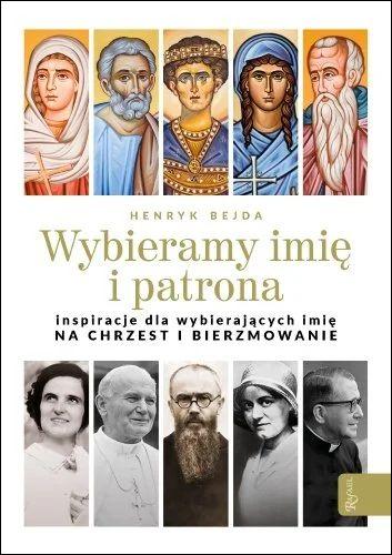 Wybieramy imię i patrona (książka) - Henryk Bejda, biografie, Dom Wydawniczy Rafael, 2019 r., oprawa miękka - 61683 9788366250611