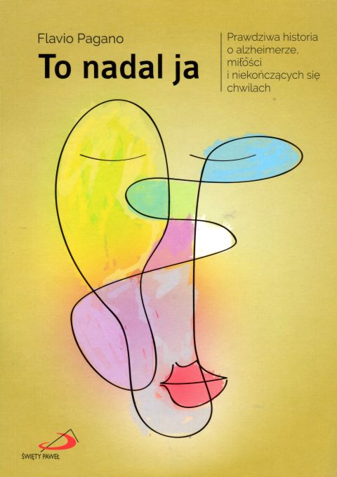 To nadal ja. Prawdziwa historia o alzheimerze, miłości i niekończących się chwilach (książka) - Flavio Pagano, powieść, Edycja św. Pawła, 2019 r., oprawa miękka - 61642 9788377978535