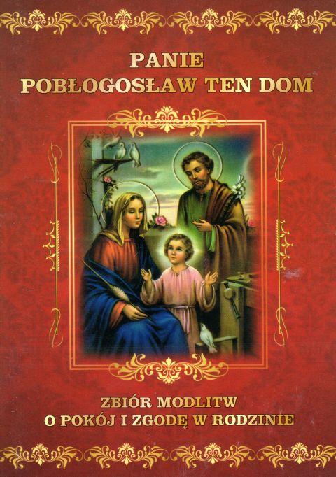 Panie pobłogosław ten dom. Zbiór modlitw o pokój i zgodę w rodzinie (książka) - -, nowenny i modlitwy, DRUCZEK, 2019 r., oprawa miękka - 61625 9788364882630
