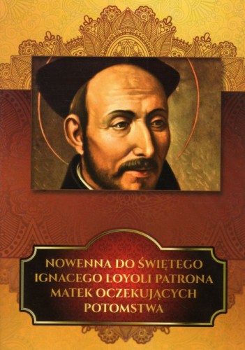 Nowenna do św. Ignacego Loyoli patrona matek oczekujących potomstwa (książka), nowenny i modlitwy, DRUCZEK, 2017 r., oprawa miękka - 61483 9788364882418