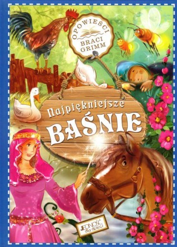 Najpiękniejsze Baśnie. Opowieści Braci Grimm (książka) - Bracia Grimm, bajki, Wydawnictwo Jedność, 2019 r., oprawa twarda - 61325 9788381441568