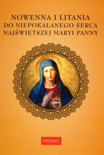 Nowenna i litania do Niepokalanego Serca Najświętszej Mari Panny (książka) - Krzysztof Kurek  (opr.) , nowenny i modlitwy, PROMIC, 2019 r., oprawa miękka - 61255 9788375026948