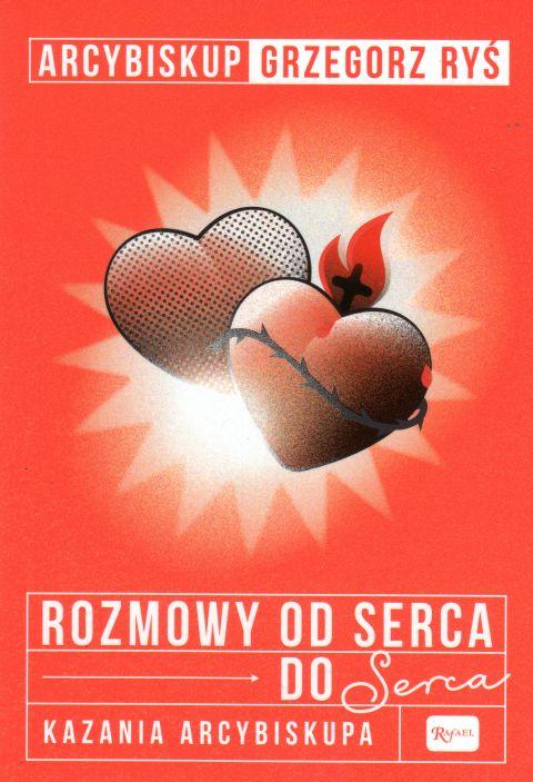 Rozmowy od serca do serca. Kazania arcybiskupa (książka) - abp Grzegorz Ryś, Ryś biskup, Dom Wydawniczy Rafael, 2019 r., oprawa miękka - 61217 9788366250444