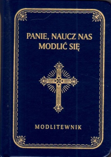 Modlitewnik Panie naucz nas duży druk granatowy (książka) - praca zbiorowa, modlitewniki, Wydawnictwo Drukarnia Diecezjalna - Sandomierz, 2025 r., oprawa twarda - 60827 9788325706388