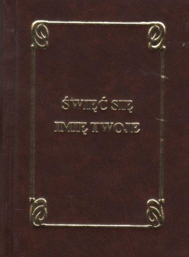 Święć się Imię Twoje. Modlitewnik dla wiernych (książka) - ks. Tarsycjusz Sinka CM, modlitewniki, Wydawnictwo Instytut Teologiczny Księży Misjonarzy, 1995 r., oprawa twarda - 60811