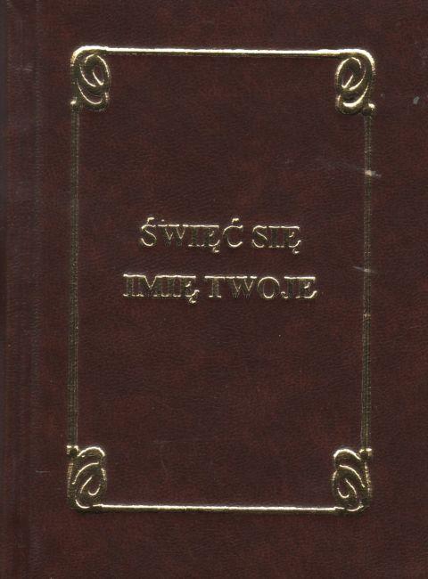 Święć się Imię Twoje. Modlitewnik dla wiernych (książka) - ks. Tarsycjusz Sinka CM, modlitewniki, Wydawnictwo Instytut Teologiczny Księży Misjonarzy, 1995 r., oprawa twarda - 60811