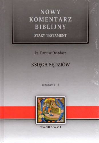 Księga Sędziów. Stary Tetament VII (cz.I) Rozdz.1-5 Nowy Komentarz Biblijny (książka) - ks. Dariusz Dziadosz, Biblia, Edycja św. Pawła, 2019 r., oprawa twarda - 60511 9788377977163