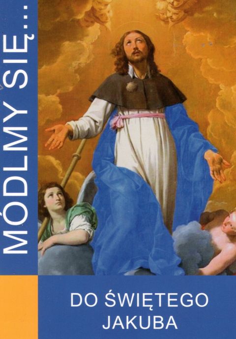 Módlmy się... do św. Jakuba (książka) - Aleksandra Kaczorek, nowenny i modlitwy, WYD. JUT, 2019 r., oprawa miękka - 60421 9788366087231