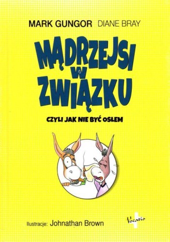 Mądrzejsi w związku, czyli jak nie być osłem (książka) - Mark Gungor, Diane Bray, małżeństwo, Oficyna Wydawnicza VOCATIO, 2019 r., oprawa twarda - 60401 9788378292838