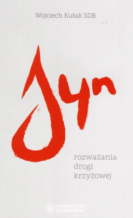 Syn. Rozważania drogi krzyżowej (książka) - Wojciech Kułak SDB, Wielkanoc Wielki Post, Wydawnictwo Salezjańskie - Warszawa, 2019 r., oprawa miękka - 60223 9788372014955