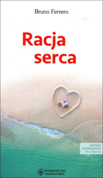Racja serca (książka) - Bruno Ferrero, młodzież, Wydawnictwo Salezjańskie - Warszawa, 2023 r., oprawa miękka - 60222 9788372014931