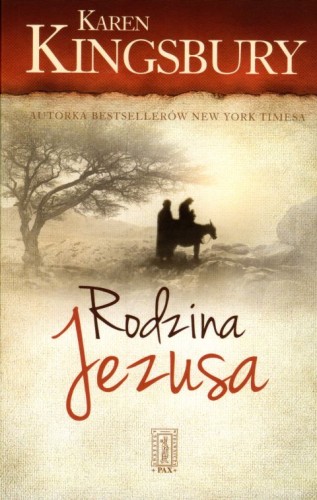 Rodzina Jezusa (książka) - Karen Kingsbury, powieść, Instytut Wydawniczy PAX, 2018 r., oprawa miękka - 59983 9788321120263