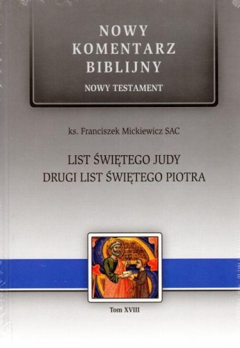 List św. Judy, Drugi List św. Piotra. Nowy Komentarz Biblijny Tom XVIII (książka) - Franciszek Mickiewicz, Biblia, Edycja św. Pawła, 2018 r., oprawa twarda - 59882 9788377976227