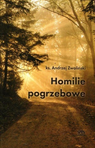 Homilie pogrzebowe (książka) - ks. Andrzej Zwoliński, Zwoliński, Wydawnictwo Spes, 2018 r., oprawa twarda - 59606 9788365829337