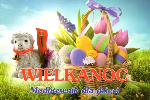Wielkanoc. Modlitewnik dla dzieci (książka) - -, Wielkanoc, DRUCZEK, oprawa miękka - 59592 9788364882197