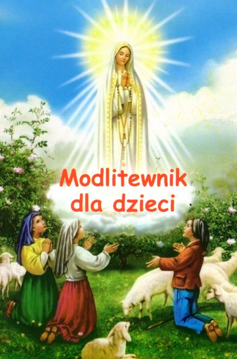 Modlitewnik dla dzieci (na okładce Matka Boża Fatimska i dzieci) (książka) - -, dzieci, DRUCZEK, oprawa miękka - 59582 9788393685035