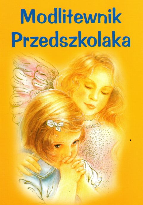 Modlitewnik przedszkolaka (dziewczynka na okładce) (książka) - -, modlitewniki, DRUCZEK, 2019 r., oprawa miękka - 59576 9788393685073