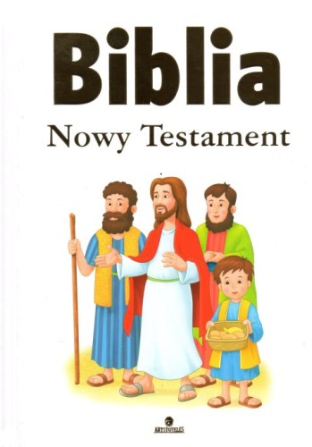 Biblia. Nowy Testament (książka) - -, Biblie dla dzieci, ARYSTOTELES, 2018 r., oprawa twarda - 59572 9788380382411