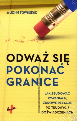Odważ się pokonać granice (książka) - John Townsend, psychologia, Oficyna Wydawnicza VOCATIO, 2018 r., oprawa miękka - 59549 9788378292654