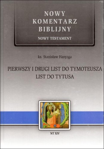 Pierwszy i drugi list do Tymoteusza, list do Tytusa. Nowy Komentarz Biblijny (książka) - Stanisław ks Haręzga, Biblia, Edycja św. Pawła, 2019 r., oprawa twarda - 59548 9788377971604