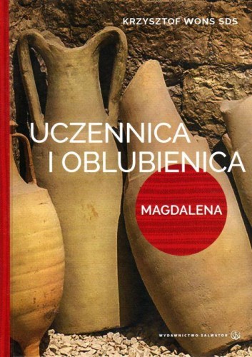 Uczennica i Oblubienica. Magdalena (książka) - Krzysztof Wons SDS, Wons, Wydawnictwo Salwator, 2018 r., oprawa twarda - 59161 9788375806496