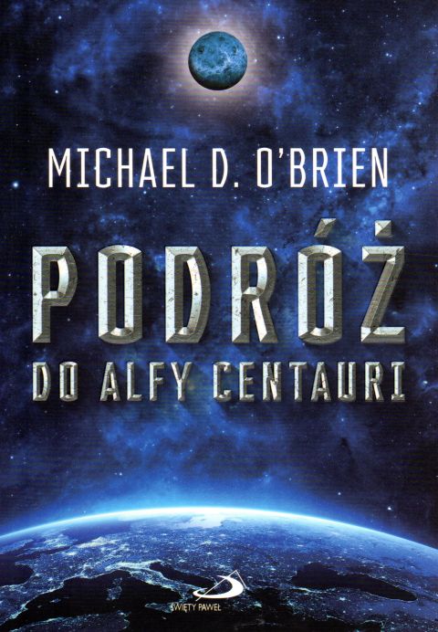 Podróż do Alfy Centauri (książka) - Michael O'Brien, powieść, Edycja św. Pawła, 2018 r., oprawa miękka - 59125 9788377979556