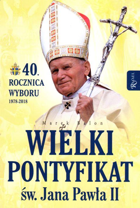 Wielki Pontyfikat św. Jana Pawła II (książka) - Marek Balon, Jan Paweł II, Dom Wydawniczy Rafael, 2018 r., oprawa miękka - 59110 9788365889720