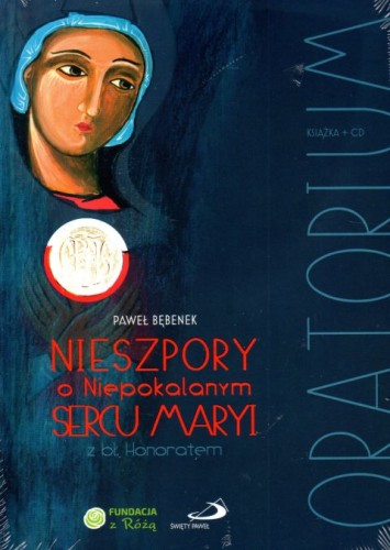 Oratorium. Nieszpory o Niepokalanym Sercu Maryi z bł. Honoratem (+CD) (książka) - Paweł Bębenek, cd audio, Edycja św. Pawła, 2018 r., oprawa twarda - 58685 9788377972557