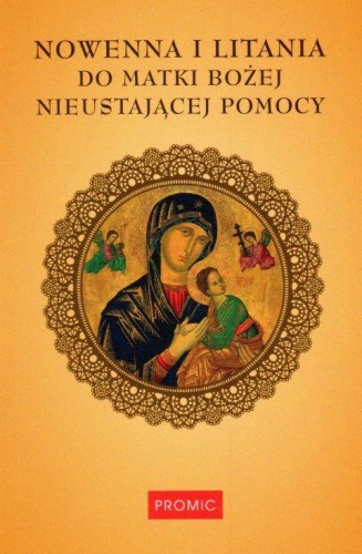 Nowenna i litania do MB Nieustającej Pomocy (książka) - -, nowenny i modlitwy, PROMIC, 2018 r., oprawa miękka - 58627 9788375026634