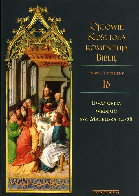 Ojcowie Kościoła komentują Biblię. NT tom 1b. Ewangelia wg św. Mateusza 14-28 (książka) - praca zbiorowa, Biblia, Wydawnictwo Apostolicum, 2018 r., oprawa twarda - 58177 9788370319861