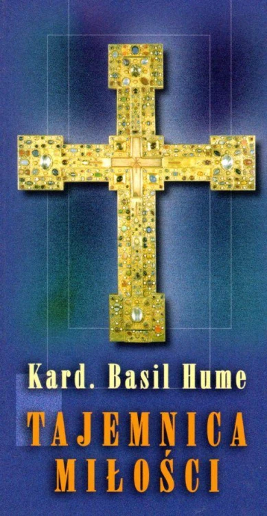 Tajemnica miłości (książka) - Basil Hume, miłość, Wrocławska Księgarnia Archidiecezjalna, 2003 r., oprawa miękka - 57952 9788388301391