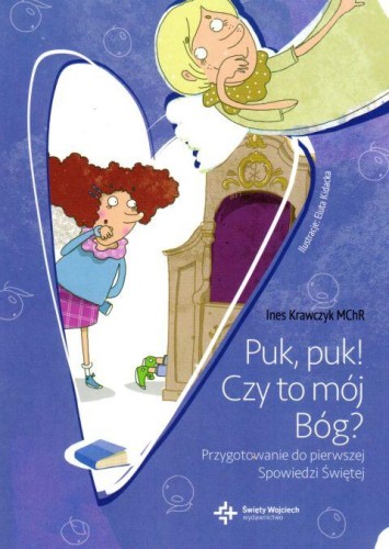 Puk, puk! Czy to mój Bóg? Przygotowanie do pierwszej Spowiedzi Świętej (książka) - Ines Krawczyk, dzieci, Drukarnia i Księgarnia św. Wojciecha, 2018 r., oprawa miękka - 57916 9788380652361
