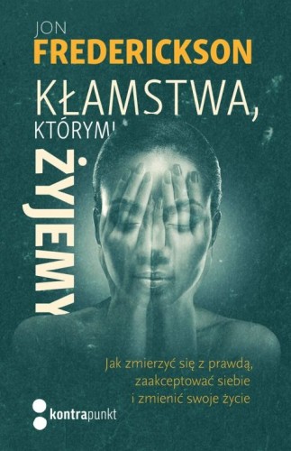 Kłamstwa, którymi żyjemy (książka) - Jon Frederickson, psychologia, Wydawnictwo W drodze, 2026 r., oprawa miękka ze skrzydełkami - 57896 9788379069477