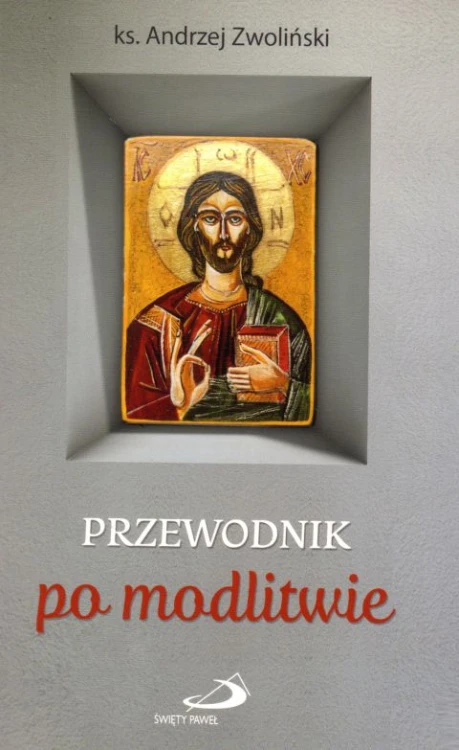 Przewodnik po modlitwie (książka) - ks. Andrzej Zwoliński, modlitwa, Edycja św. Pawła, 2018 r., oprawa miękka - 57798 9788377978658