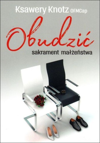 Obudzić sakrament małżeństwa (książka) - Ksawery Knotz, małżeństwo, Edycja św. Pawła, 2018 r., oprawa miękka - 57796 9788377970393