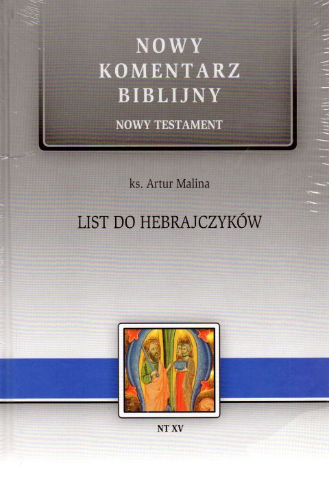 List do HEBRAJCZYKÓW. Nowy komentarz Biblijny - Nowy Testament (książka) - Artur Malina, Biblia, Edycja św. Pawła, 2017 r., oprawa twarda - 57420 9788377977798