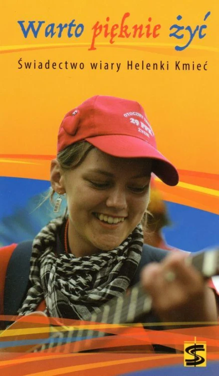 Warto pięknie żyć. Świadectwo wiary Helenki Kmieć (książka) - -, świadectwa, Wydawnictwo św. Stanisława BM, 2018 r., oprawa miękka - 57262 9788374228763