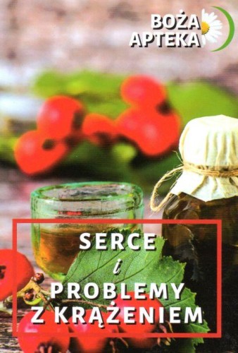 Boża apteka - serce i problemy z krążeniem (książka) - Jolanta Koziej-Chołdzyńska, kuchnia, zdrowie, WYD. JUT, 2017 r., oprawa miękka - 57185 9788365504692